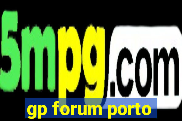 gp forum porto